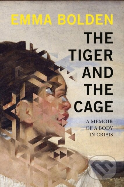 The Tiger And The Cage (A Memoir of a Body in Crisis) - kniha z kategorie Životopisy, reportáže a myšlenky