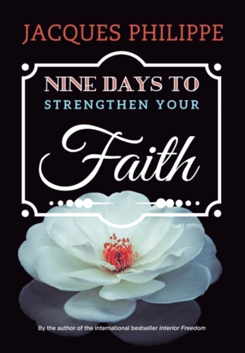 Scepter Publishers Inc Nine Days to Strengthen Your Faith - Philippe, Fr. Jacques