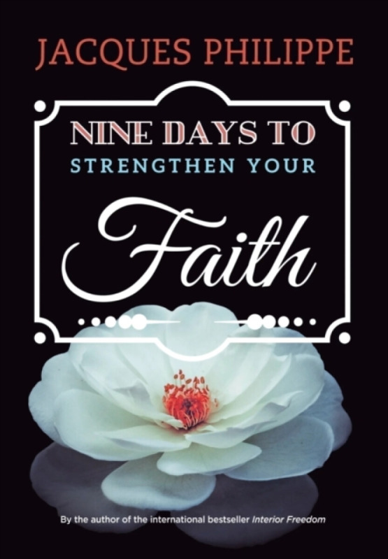 Scepter Publishers Inc Nine Days to Strengthen Your Faith - Philippe, Fr. Jacques
