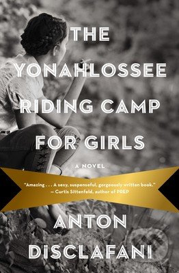 The Yonahlossee Riding Camp for Girls - Anton DiSclafani - kniha z kategorie Romantická