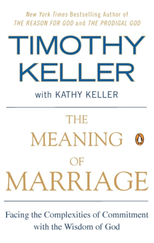 The Meaning of Marriage - Timothy Keller, Kathy Keller