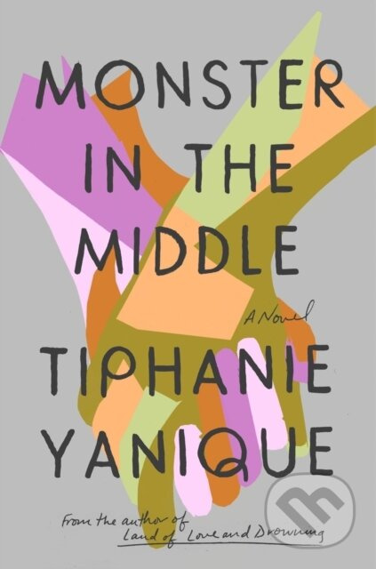 Monster In The Middle (A Novel) - Tiphanie Yanique - kniha z kategorie Společenská beletrie