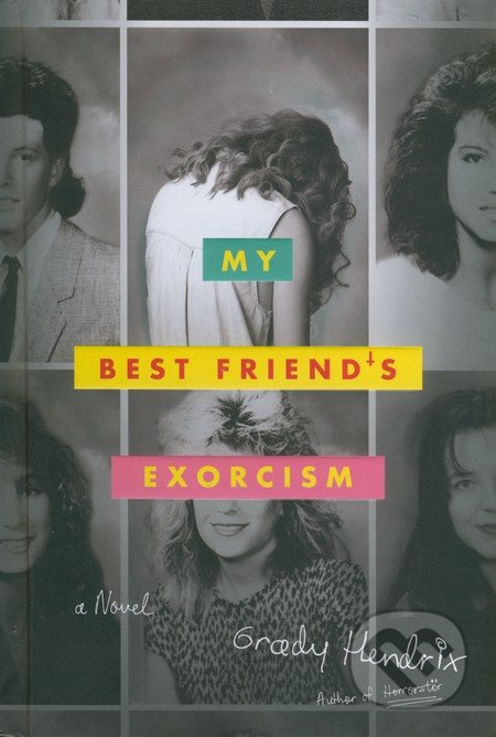 My Best Friend's Exorcism - Grady Hendrix - kniha z kategorie Společenská beletrie