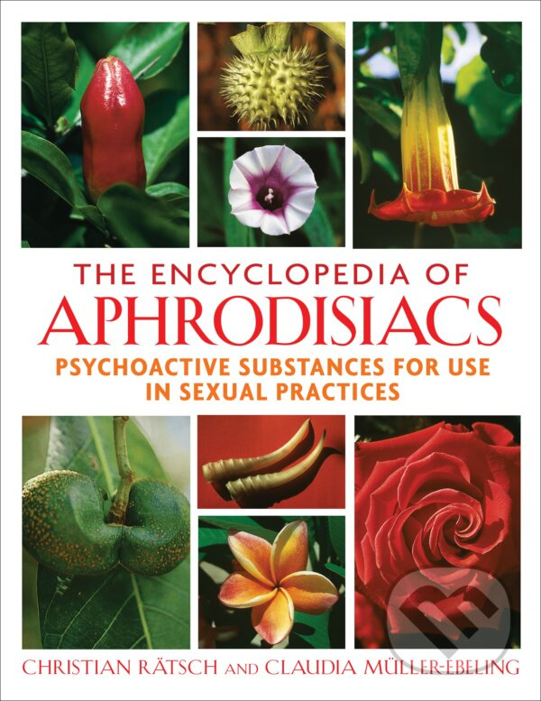 The Encyclopedia of Aphrodisiacs (Psychoactive Substances for Use in Sexual Practices) - kniha z kategorie Vzťahy a rodina
