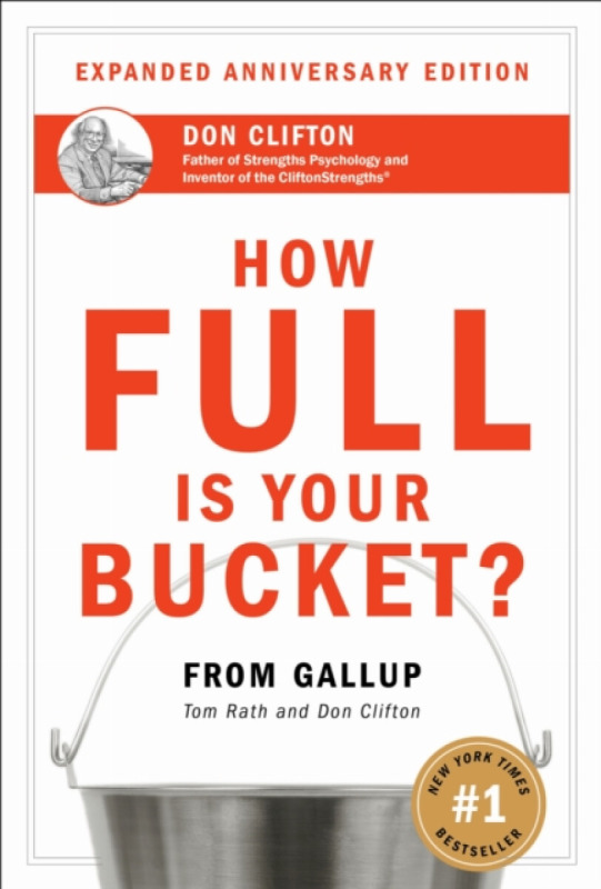 How Full Is Your Bucket? Expanded Anniversary Edition - Tom Rath, Don Clifton