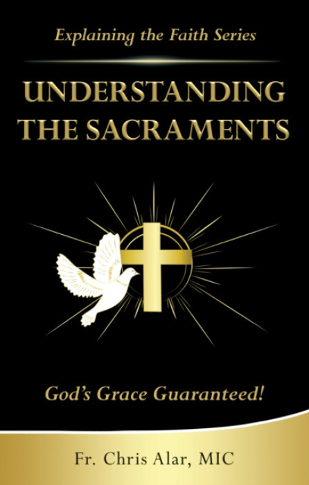 Marian Press Understanding the Sacraments - Alar, Father Chris, MIC