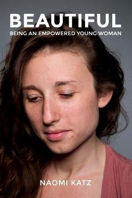 Beautiful, Being an Empowered Young Woman ibooks Inc