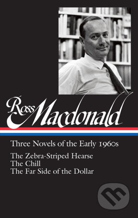Ross Macdonald: Three Novels of the Early 1960s (The Zebra-Striped Hearse / The Chill / The Far Side of the Dollar) - kniha z kategorie Detektivky,…