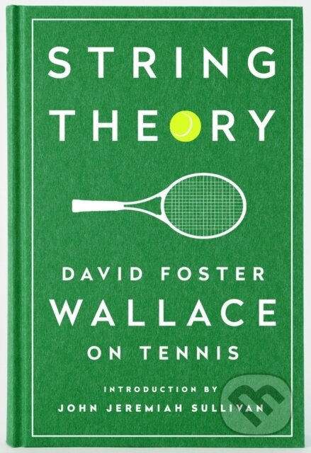 String Theory: David Foster Wallace on Tennis (A Library of America Special Publication) - kniha z kategorie Individuální sporty