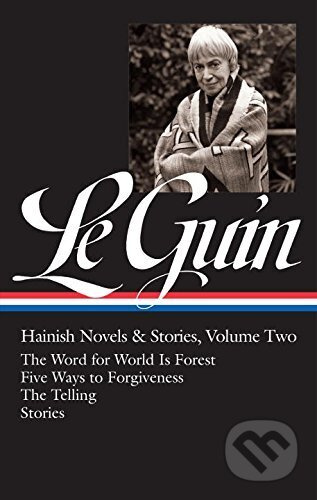 Hainish Novels & Stories, Vol. 2 (The Word for World Is Forest / Five Ways to Forgiveness / The Telling / Stories) - kniha z kategorie Sci-fi