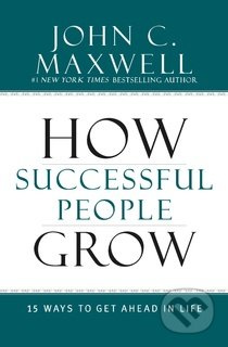 How Successful People Grow (15 Ways to Get Ahead in Life) - kniha z kategorie Odborné a naučné