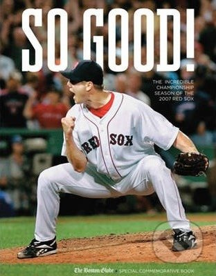 So Good! (The Incredible Championship Season of the 2007 Red Sox) - kniha z kategorie Kolektivní sporty