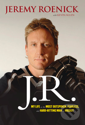J.R. (My Life as the Most Outspoken, Fearless, and Hard-Hitting Man in Hockey) - kniha z kategorie Kolektivní sporty