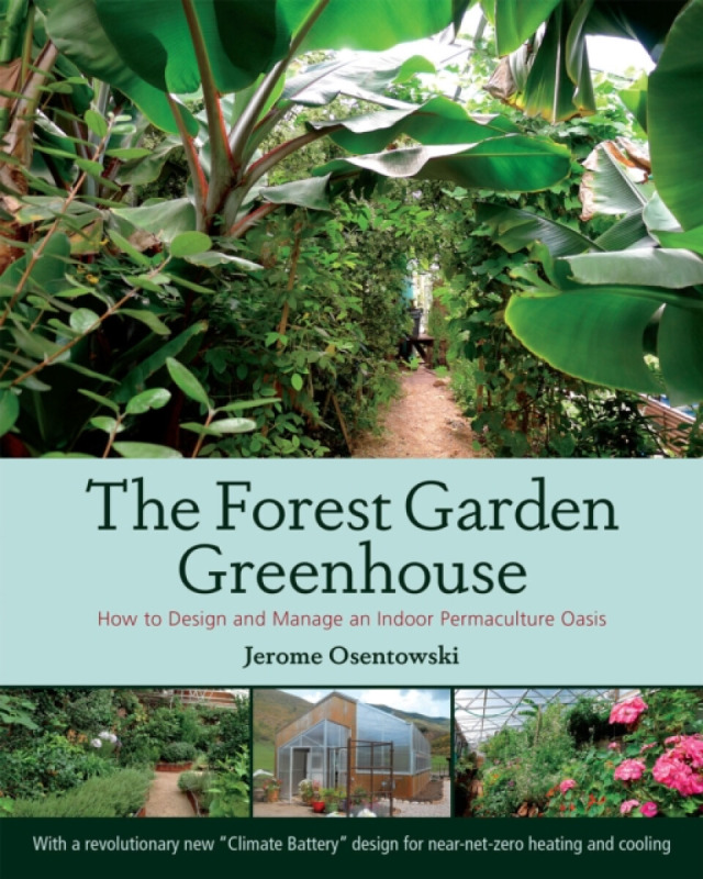 The Forest Garden Greenhouse - Jerome Osentowski
