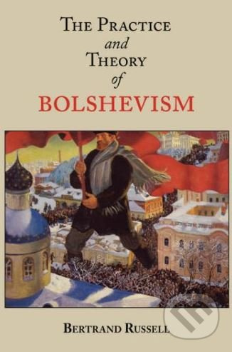 The Practice and Theory of Bolshevism - Bertrand Russell - kniha z kategorie Humanitní a společenské vědy