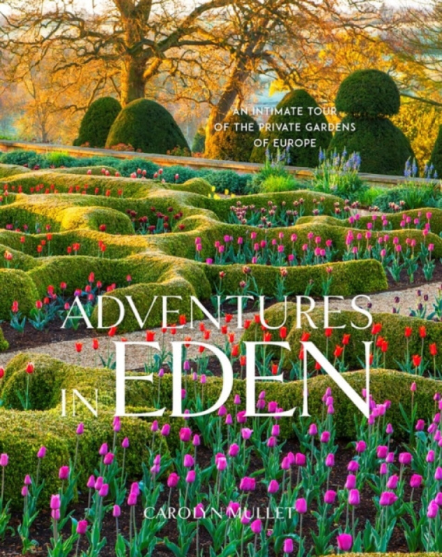 Adventures in Eden: An Intimate Tour of the Private Gardens of Europe - kniha z kategorie Zahradní architektura