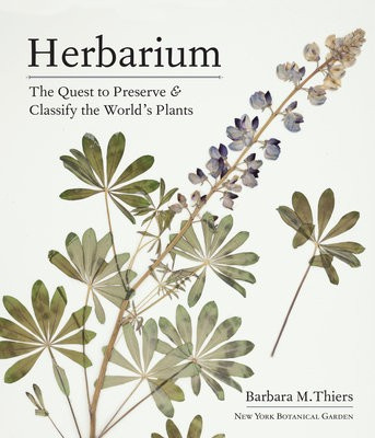 Herbarium, The Quest to Preserve and Classify the Worlds Plants Workman Publishing