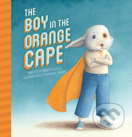 The Boy in the Orange Cape - Adam Ciccio - kniha z kategorie Pro děti