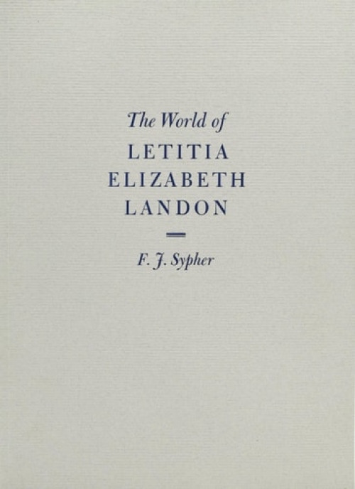Grolier Club of New York World of Letitia Elizabeth Landon - Sypher, F. J.