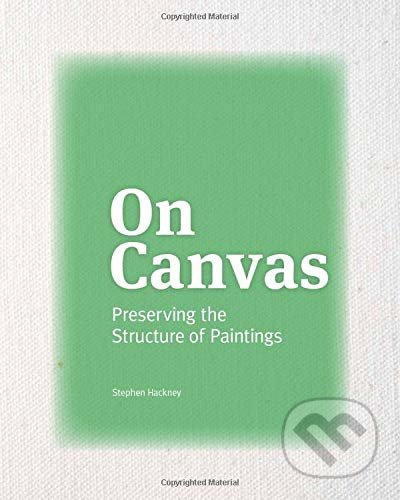 On Canvas (Preserving the Structure of Paintings) - Stephen Hackney - kniha z kategorie Dějiny umění