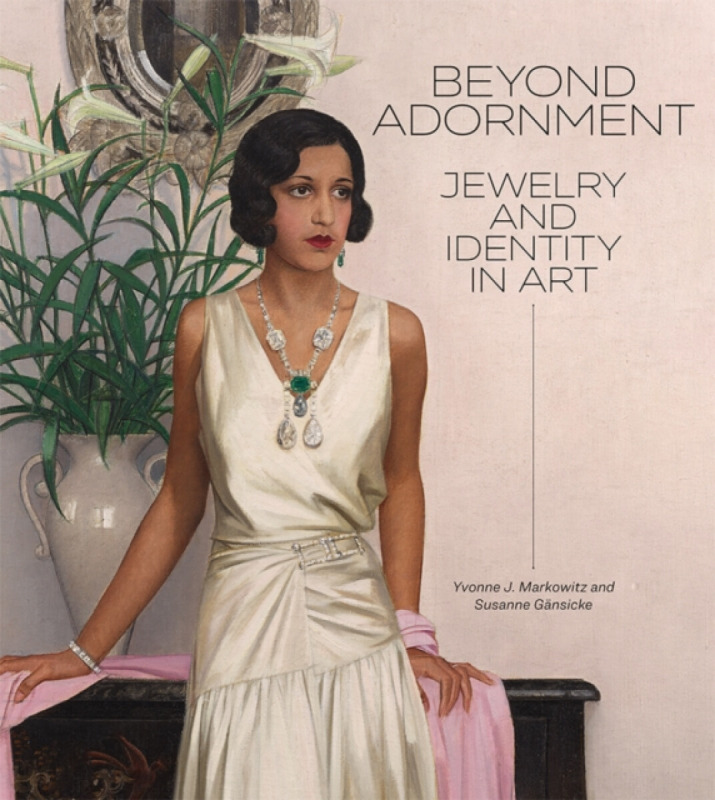 Getty Trust Publications Beyond Adornment - J. Markowitz, Yvonne a Gansicke, Susanne