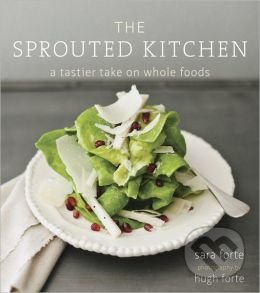 The Sprouted Kitchen - Sara Forte, Hugh Forte - kniha z kategorie Odborné a naučné