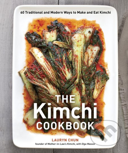 The Kimchi Cookbook (60 Traditional and Modern Ways to Make and Eat Kimchi) - kniha z kategorie Národní kuchyně