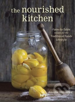 The Nourished Kitchen (Farm-to-Table Recipes for the Traditional Foods Lifestyle) - kniha z kategorie Odborné a naučné