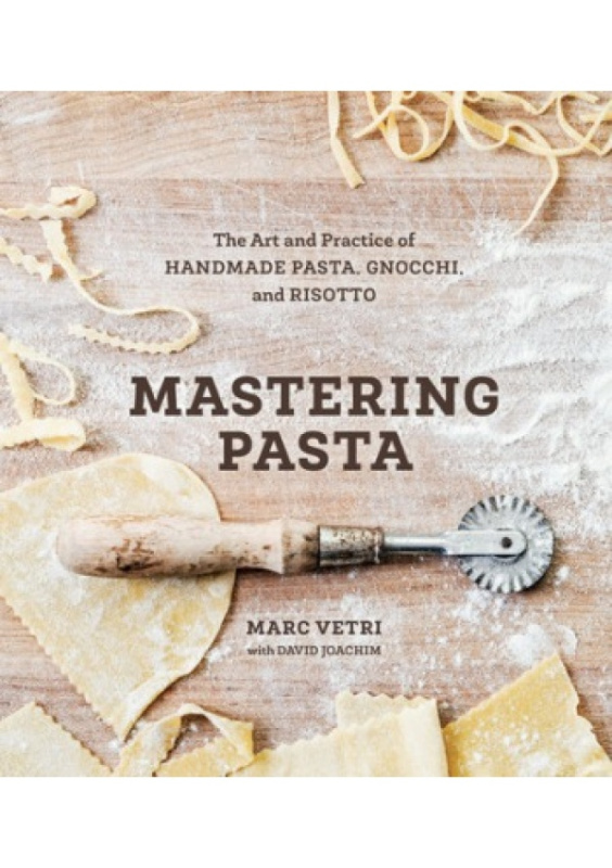 Mastering Pasta: The Art and Practice of Handmade Pasta, Gnocchi, and Risotto - kniha z kategorie Kuchařky