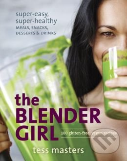 The Blender Girl (100 Gluten-Free, Vegan Recipes) - Tess Masters - kniha z kategorie Kuchařky
