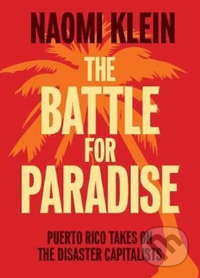 The Battle For Paradise : Puerto Rico Takes on the Disaster Capitalists