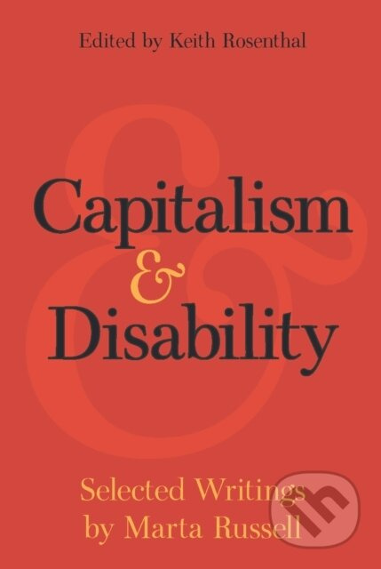Capitalism and Disability (Selected Writings by Marta Russell) - kniha z kategorie Humanitní a společenské vědy