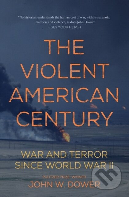 The Violent American Century (War And Terror Since World War II) - kniha z kategorie Humanitní a společenské vědy