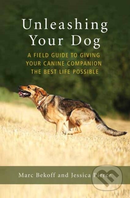 Unleashing Your Dog (A Field Guide to Freedom) - Jessica Pierce, Marc Bekoff - kniha z kategorie Zdraví a životní styl