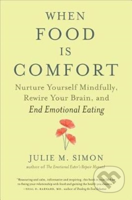 When Food Is Comfort (Nurture Yourself Mindfully, Rewire Your Brain, and End Emotional Eating) - kniha z kategorie Zdraví a životní styl