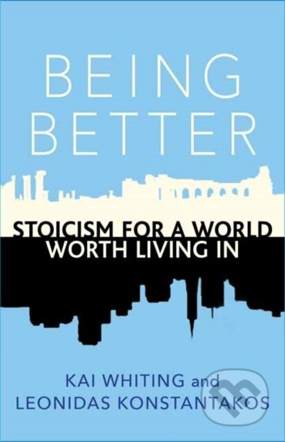 Being Better (Stoicism for a World Worth Living in) - kniha z kategorie Humanitní a společenské vědy