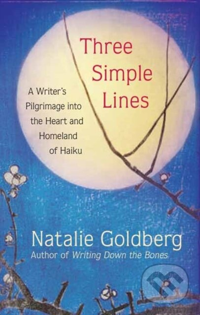 Three Simple Lines (A Writer’s Pilgrimage into the Heart and Homeland of Haiku) - kniha z kategorie Literární věda