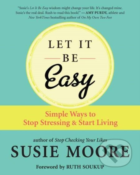 Let It Be Easy (Simple Ways to Stop Stressing and Start Living) - kniha z kategorie Zdraví a životní styl