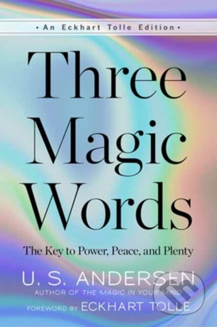 Three Magic Words (The Key to Power, Peace, and Plenty) - kniha z kategorie Humanitní a společenské vědy