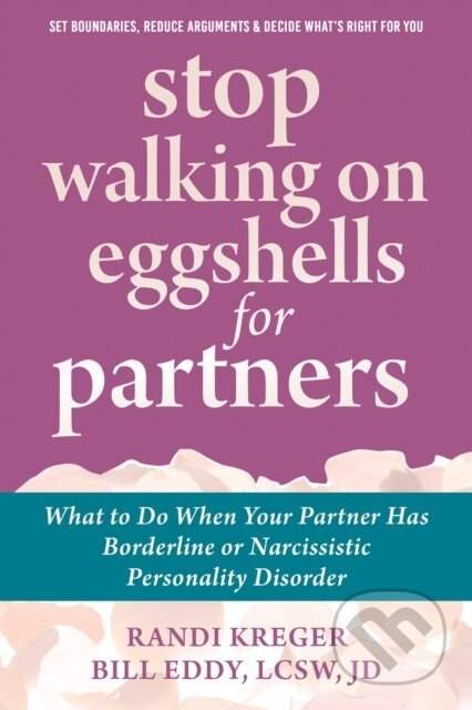 Stop Walking on Eggshells for Partners (What to Do When Your Partner Has Borderline or Narcissistic Personality Disorder) - kniha z kategorie…