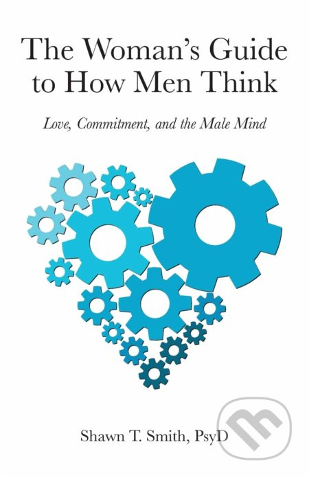 The Woman's Guide to How Men Think (Love, Commitment, and the Male Mind) - kniha z kategorie Psychologie