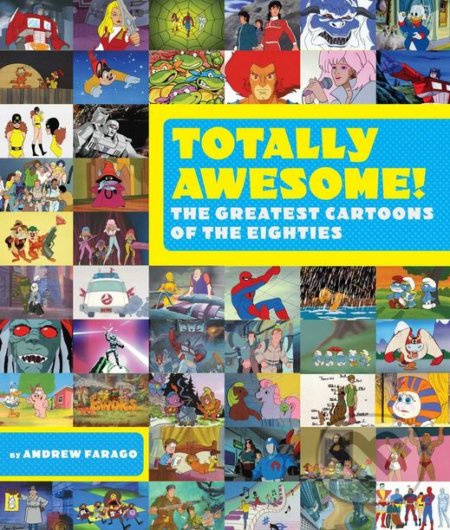 Totally Awesome (The Greatest Cartoons of the Eighties) - kniha z kategorie Film