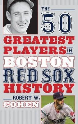 The 50 Greatest Players in Boston Red Sox History - Robert W. Cohen - kniha z kategorie Kolektivní sporty