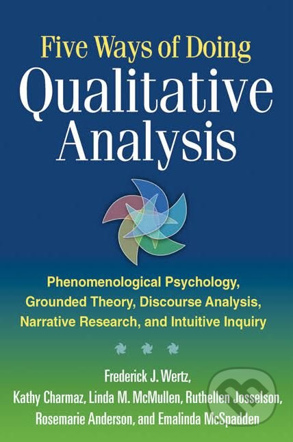 Five Ways of Doing Qualitative Analysis (Phenomenological Psychology, Grounded Theory, Discourse Analysis, Narrative Research, and Intuitive Inquiry)…