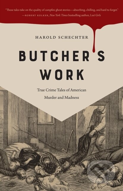 Butcher's Work (True Crime Tales of American Murder and Madness) - kniha z kategorie Životopisy, reportáže a myšlenky