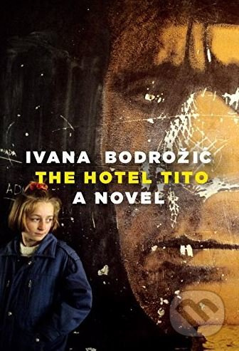 The Hotel Tito - Ivana Bodrozic - kniha z kategorie Beletrie