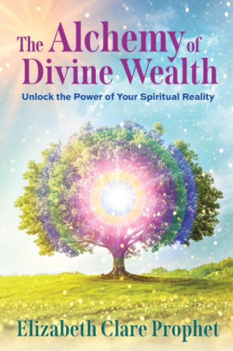 Summit University Press,U.S. Alchemy of Divine Wealth - Prophet, Elizabeth Clare (Elizabeth Clare Prophet)