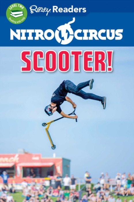 Nitro Circus LEVEL 2: Scooter! Ripley Publishing