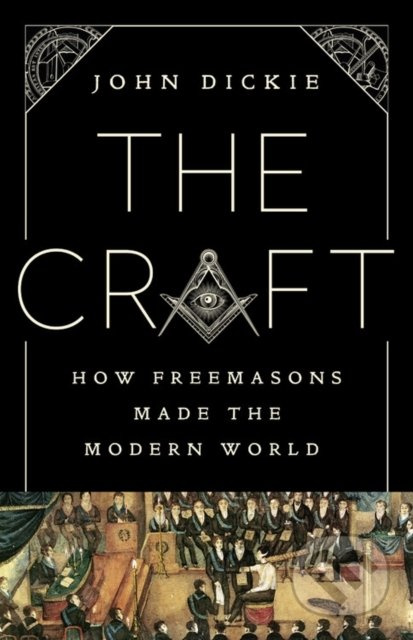 The Craft (How the Freemasons Made the Modern World) - kniha z kategorie Historie