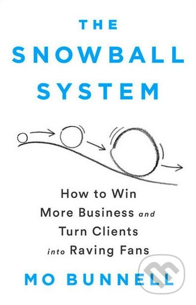 The Snowball System (How to Win More Business and Turn Clients into Raving Fans) - kniha z kategorie Podnikání